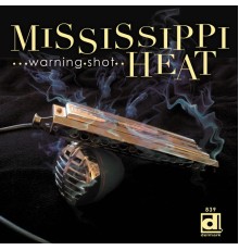 Mississippi Heat - Warning Shot