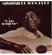 Mississippi John Hurt - Last Sessions