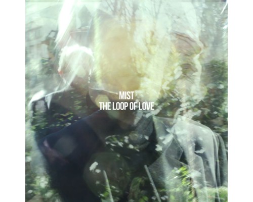 Mist - The Loop of Love