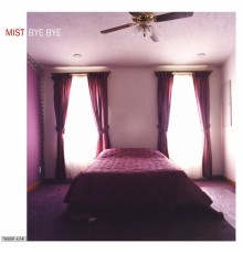 Mist - Bye Bye