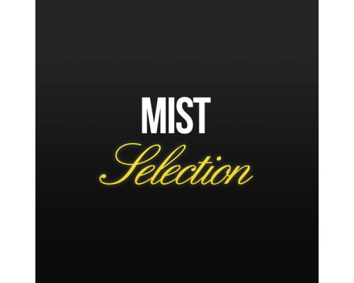 Mist - Selection