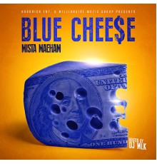 Mista Maeham - Blue Cheese