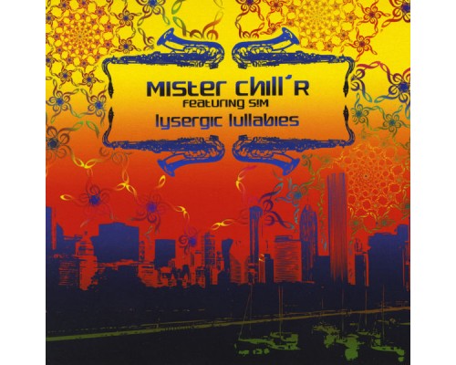 Mister Chill'R - Lysergic Lullabies