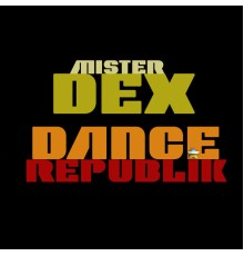 Mister Dex - Dance Republik
