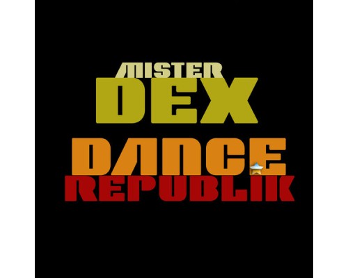Mister Dex - Dance Republik