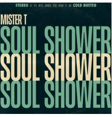 Mister T. - Soul Shower