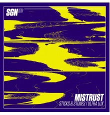 Mistrust - Sticks & Stones / Ultra Lux