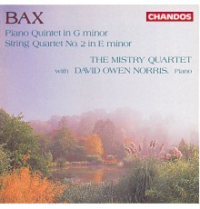 Mistry Quartet, David Owen Norris - Bax: Piano Quintet & String Quartet No. 2