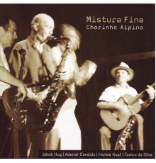 Mistura Fina - Chorinho Alpino