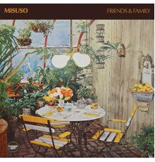 Misuso - Friends & Family