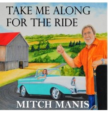 Mitch Manis - Take Me Along for the Ride