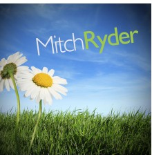 Mitch Ryder - Mitch Ryder