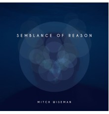 Mitch Wiseman - Semblance of Reason