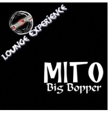 Mito - Big Bopper (Lounge Experience)