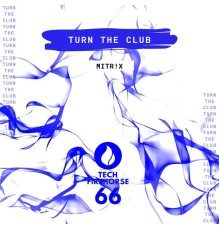 Mitr!x - Turn The Club