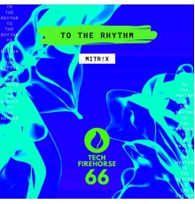 Mitr!x - To The Rhythm