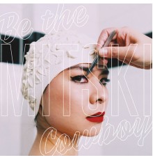 Mitski - Be the Cowboy