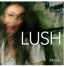 Mitski - Lush