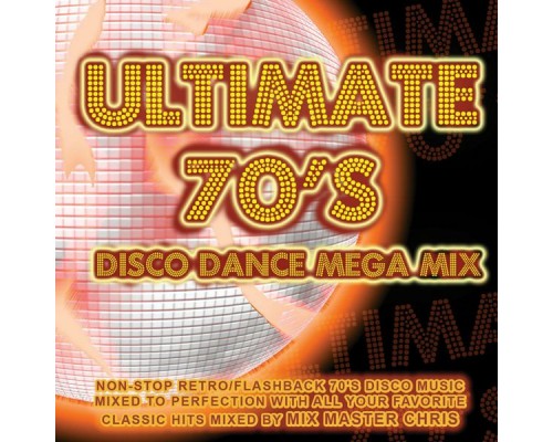 Mix Master Chris - Ultimate 70s Disco Dance Mega-Mix Mix Master Chris - Ultimate 70s Disco Dance Mega-Mix
