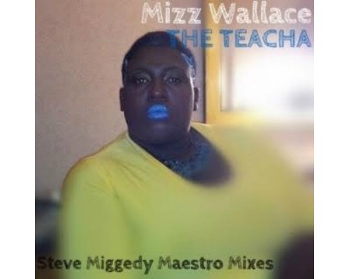 Mizz Wallace - The Teacha