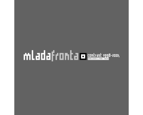 Mlada Fronta - Contrast 1998-2004 Mlada Fronta - Contrast 1998-2004