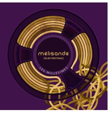 Mélisande [électrotrad] - Les millésimes