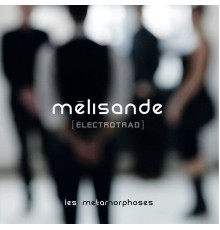 Mélisande [électrotrad] - Les métamorphoses