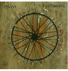 Múm - Toothwheels