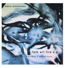 Måns Wieslander - Folk Art Fire