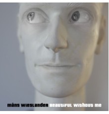 Måns Wieslander - Beautiful without me