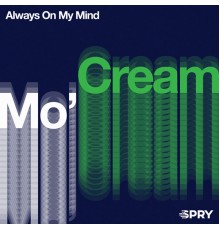 Mo'Cream - Always On My Mind