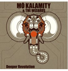 Mo'Kalamity, The Wizards - Deeper Revolution