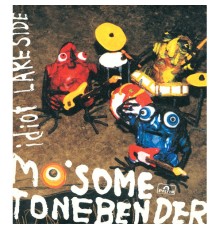 Mo'some Tonebender - Idiot / Lake Side