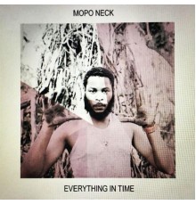 MoPoNeck - Everything In Time