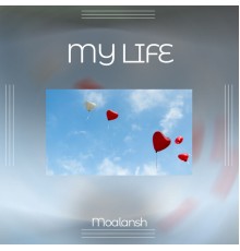 Moalansh - My life