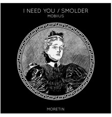 Mobiius - I Need You / Smolder