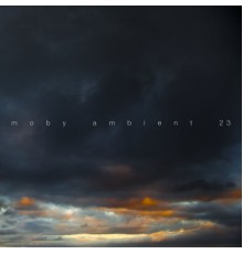 Moby - Ambient 23