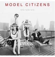 Model Citizens - NYC 1978-1979