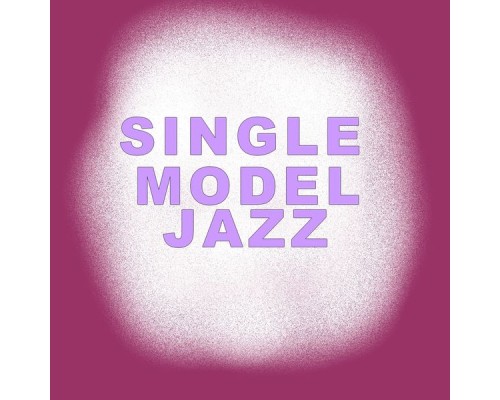 Model Jazz - Single model jazz