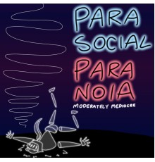 Moderately Mediocre - Parasocial Paranoia