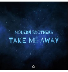 Modern Brothers - Take Me Away