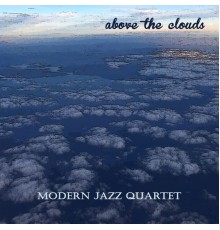 Modern Jazz Quartet - Above the Clouds