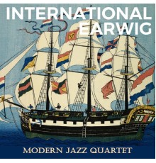 Modern Jazz Quartet - International Earwig