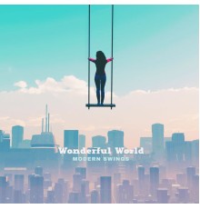 Modern Swings - Wonderful World