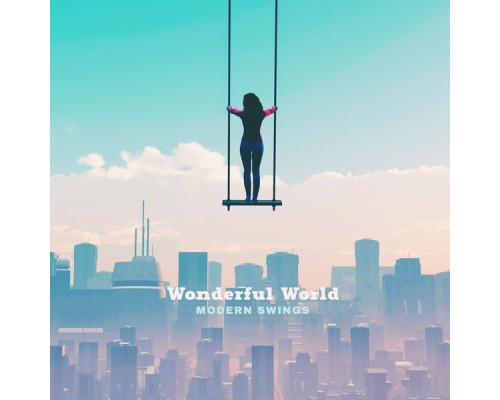 Modern Swings - Wonderful World