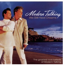 Modern Talking - We Still Have Dreams - The Greatest Love Ballads Of Modern Talking