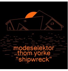 Modeselektor, Thom Yorke - Shipwreck