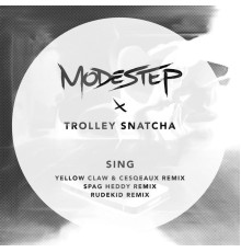 Modestep, Trolley Snatcha - Sing (Remixes)