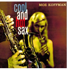 Moe Koffman - Cool and Hot Sax