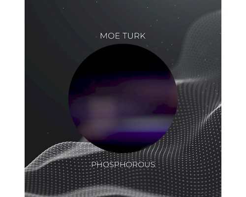 Moe Turk - Phosphorous